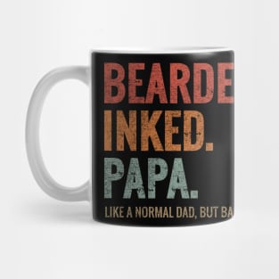 BEARDED INKED PAPA LIKE A NORMAL DAD BUT BADA*S Mug